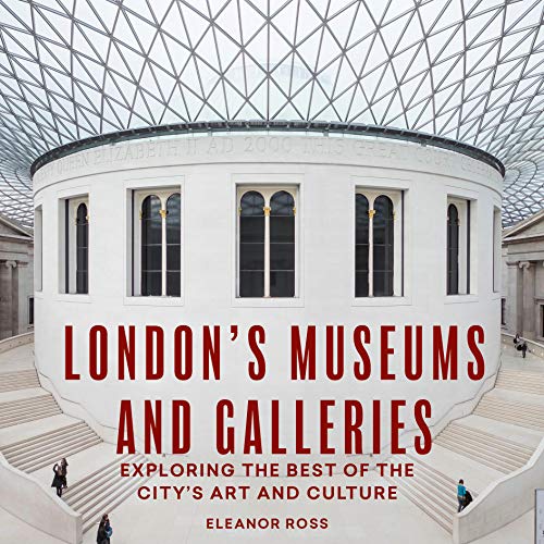 Imagen de archivo de London's Museums and Galleries: Exploring the Best of the City's Art and Culture (London Guides) a la venta por PlumCircle