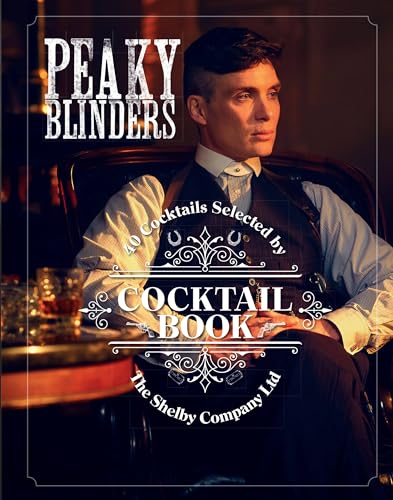 Stock image for The Official Peaky Blinders Cocktail Book: 40 Cocktails Selected by The Shelby Company Ltd for sale by Books-FYI, Inc.