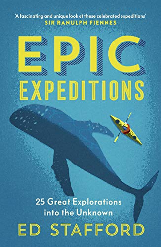 Beispielbild fr Epic Expeditions: 25 Great Explorations into the Unknown zum Verkauf von PlumCircle