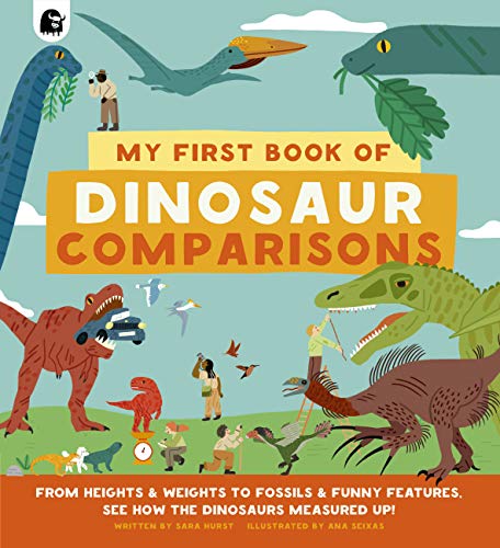 Beispielbild fr My First Book of Dinosaur Comparisons: From Heights and Weights to Fossils and Funny Features: See How the Dinosaurs Measured Up! zum Verkauf von PlumCircle