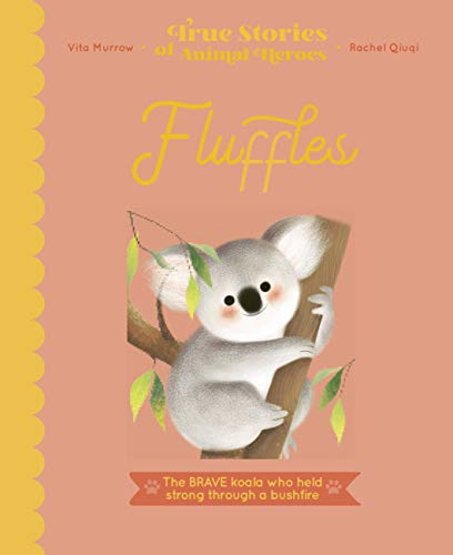 Stock image for Fluffles: The Brave Koala Who Held Strong Through A Bushfire (True Stories of Animal Heroes) for sale by SecondSale