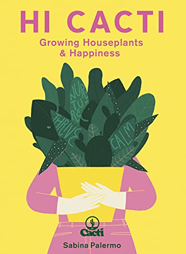 Stock image for Hi Cacti: Growing Houseplants Happiness for sale by Goodwill of Colorado