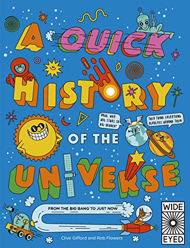 Beispielbild fr A Quick History of the Universe: From the Big Bang to Just Now (Quick Histories) zum Verkauf von SecondSale