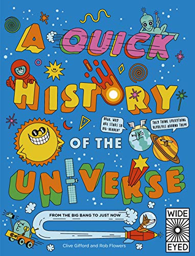 9780711262737: A Quick History of the Universe: From the Big Bang to Just Now (Quick Histories)