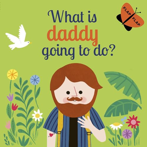 Beispielbild fr What is Daddy Going to Do? (Volume 3) (Flap Flap, 3) zum Verkauf von Books-FYI, Inc.