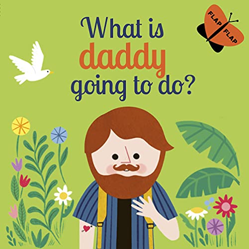 Stock image for What is Daddy Going to Do? (Volume 3) (Flap Flap, 3) for sale by PlumCircle