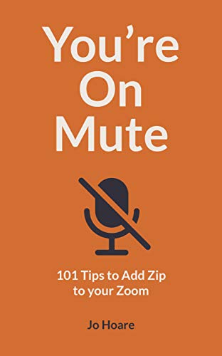Stock image for You're On Mute: 101 Tips to Add Zip to your Zoom for sale by SecondSale