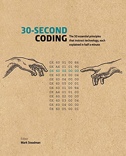 Imagen de archivo de 30-Second Coding: The 50 Essential Principles That Instruct Technology, Each Explained in half a Minute a la venta por BookOutlet