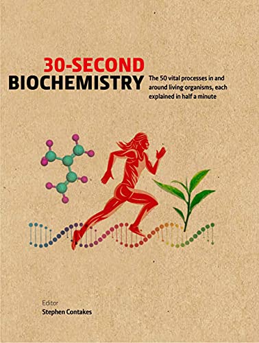 Beispielbild fr 30-Second Biochemistry: The 50 vital processes in and around living organisms, each explained in half a minute zum Verkauf von Front Cover Books