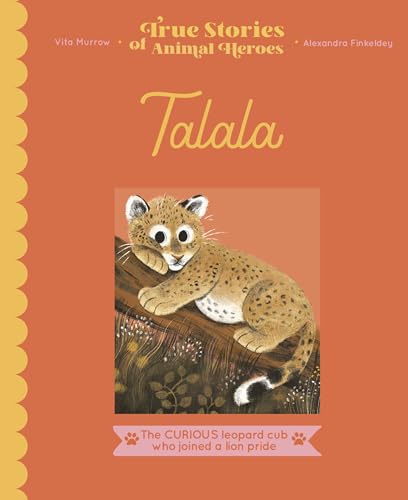 Stock image for Talala: The curious leopard cub who joined a lion pride (True Stories of Animal Heroes) for sale by PlumCircle