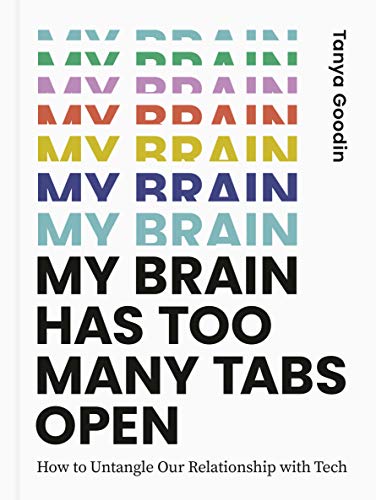 Imagen de archivo de My Brain Has Too Many Tabs Open: How to Untangle Our Relationship with Tech a la venta por BooksRun