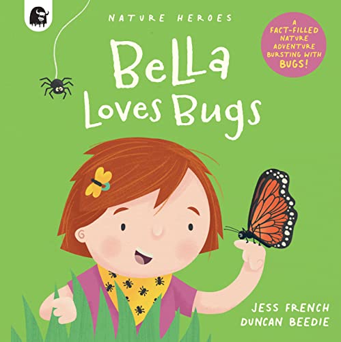 Stock image for Bella Loves Bugs: A Fact-filled Nature Adventure Bursting with Bugs! (Volume 2) (Nature Heroes, 2) for sale by Bookoutlet1