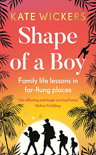 Beispielbild fr Shape of a Boy: Family life lessons in far-flung places (a travel memoir) zum Verkauf von PlumCircle