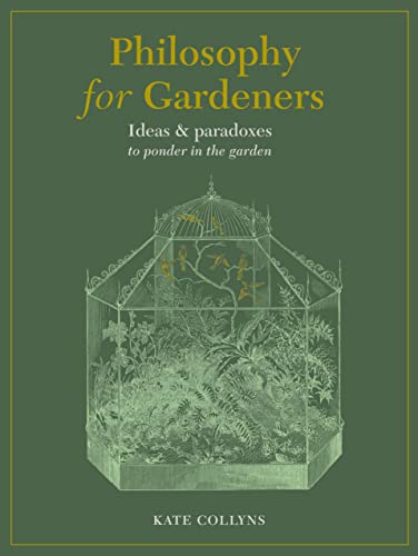 Beispielbild fr Philosophy for Gardeners: Ideas and paradoxes to ponder in the garden zum Verkauf von WorldofBooks