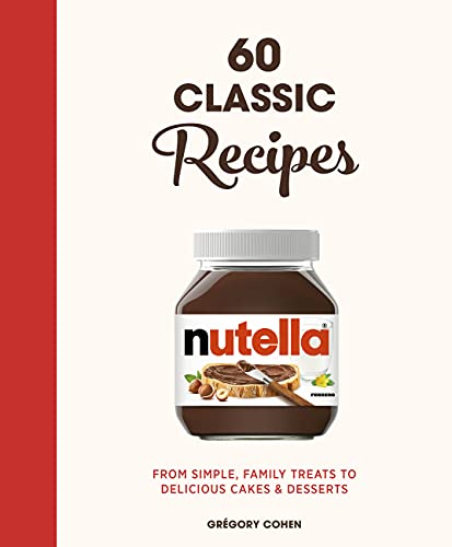 Imagen de archivo de Nutella: 60 Classic Recipes: From simple, family treats to delicious cakes desserts: Official Cookbook a la venta por Bookoutlet1