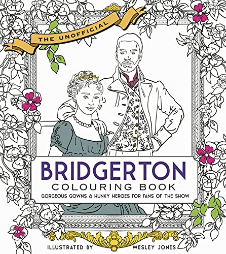 Imagen de archivo de Unofficial Bridgerton Colouring Book: Gorgeous Gowns & Hunky Heroes for Fans of the Show a la venta por Bookmonger.Ltd
