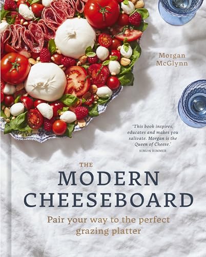Stock image for The Modern Cheeseboard: Pair Your Way to the Perfect Grazing Platter for sale by ThriftBooks-Dallas