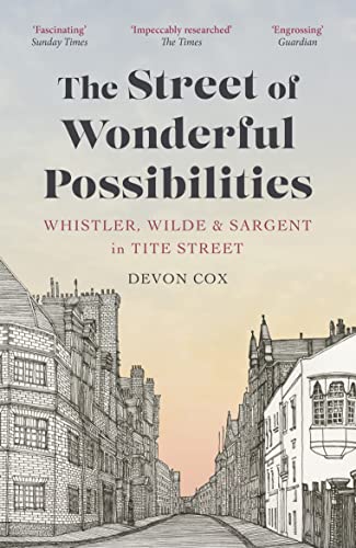 9780711274525: The Street of Wonderful Possibilities: Whistler, Wilde and Sargent in Tite Street