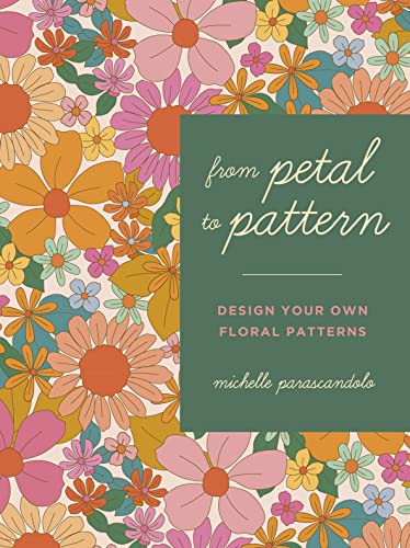 9780711276321: From Petal to Pattern: Design your own floral patterns. Draw on nature.