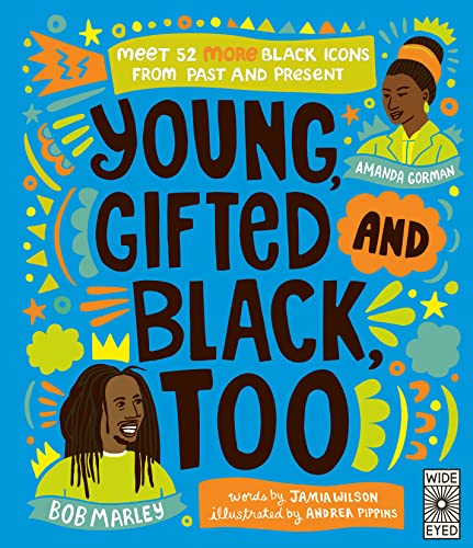 Stock image for Young, Gifted and Black Too: Meet 52 More Black Icons from Past and Present (See Yourself in Their Stories) for sale by WorldofBooks