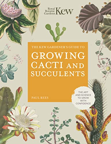 Stock image for The Kew Gardeners Guide to Growing Cacti and Succulents: The Art and Science to Grow with Confidence (Volume 10) (Kew Experts, 10) for sale by Bookoutlet1
