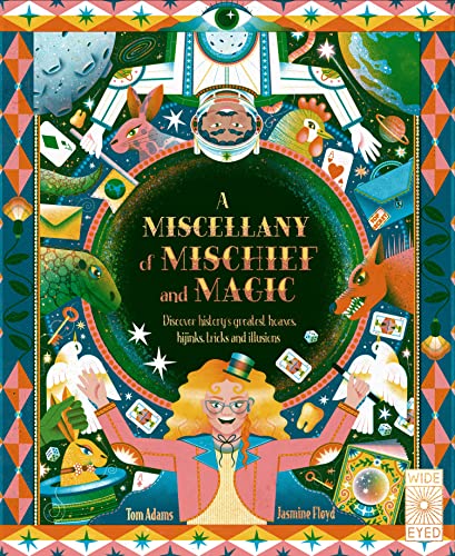 Imagen de archivo de A Miscellany of Mischief and Magic: Discover historys best hoaxes, hijinks, tricks, and illusions a la venta por Goodwill Books