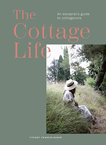 Stock image for The Cottage Life: An escapist's guide to cottagecore for sale by Goldstone Books