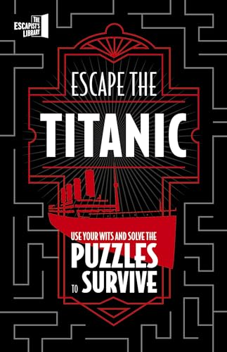 Stock image for Escape The Titanic: Use your wits and solve the puzzles to survive (The Escapist's Library Series) for sale by Magers and Quinn Booksellers