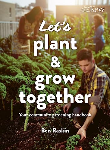 9780711287365: Let's Plant & Grow Together: Your community gardening handbook (Kew: Royal Botanic Gardens)