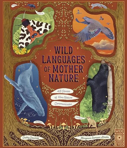 Stock image for Wild Languages of Mother Nature: 48 Stories of How Nature Communicates: 48 Stories of How Nature Communicates (Natures Storybook) for sale by WorldofBooks