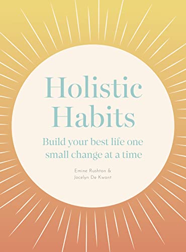 Imagen de archivo de Holistic Habits: Build your best life one small change at a time a la venta por GF Books, Inc.