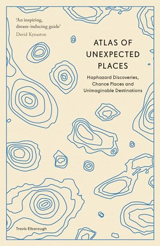 Beispielbild fr Atlas of Unexpected Places: Haphazard Discoveries, Chance Places and Unimaginable Destinations zum Verkauf von Magers and Quinn Booksellers
