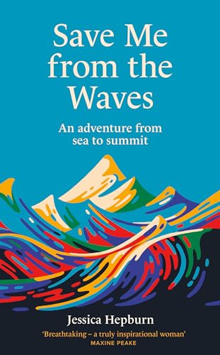 Beispielbild fr Save Me from the Waves: An adventure from sea to summit zum Verkauf von WorldofBooks