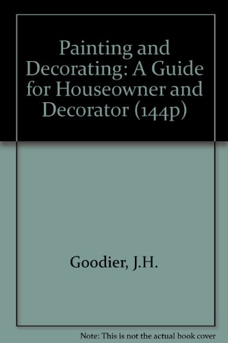 Stock image for Painting and Decorating: A Guide for Houseowner and Decorator (144P) for sale by WorldofBooks