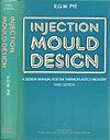 Beispielbild fr Injection Mould Design: A design manual for the thermoplastics industry zum Verkauf von Anybook.com