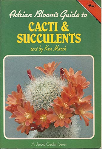 9780711700628: Adrian Bloom's Gardening Guide to Cacti and Succulents