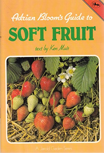 Stock image for Soft Fruit (Bk. 15) (Adrian Bloom guides) for sale by WorldofBooks
