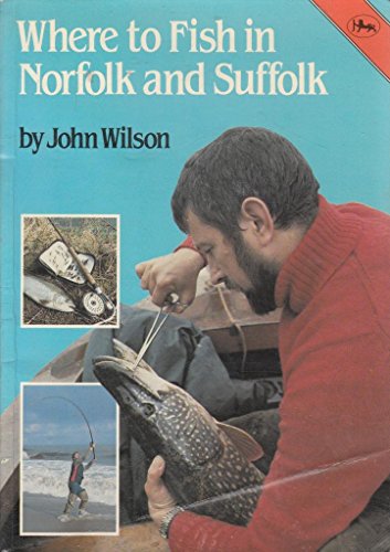 Imagen de archivo de WHERE TO FISH IN NORFOLK AND SUFFOLK. By John Wilson. a la venta por Coch-y-Bonddu Books Ltd