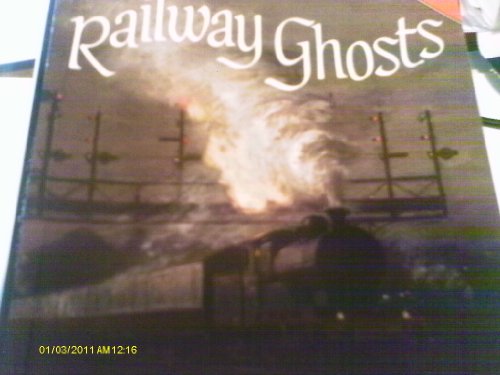 Stock image for Railway Ghosts. Sixteen Stories of the Supernatural from the Golden Age of Steam in Britain for sale by The London Bookworm