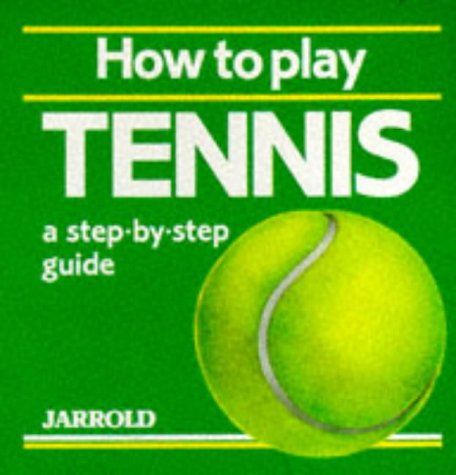 Stock image for How to Play Tennis: A Step-By-Step Guide (Jarrold Sports) for sale by WorldofBooks