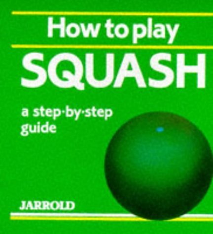 Imagen de archivo de How to Play Squash a la venta por ThriftBooks-Atlanta