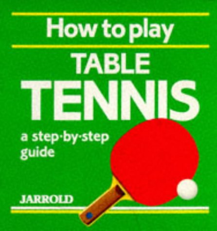 Stock image for How to Play Table Tennis: A Step-by-step Guide (Jarrold Sports) for sale by WorldofBooks