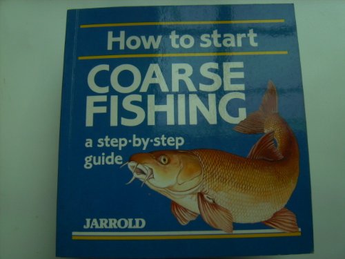 How to Start Course Fishing: A Step-By-Step Guide (Jarrold Sports) (9780711704886) by French, Liz