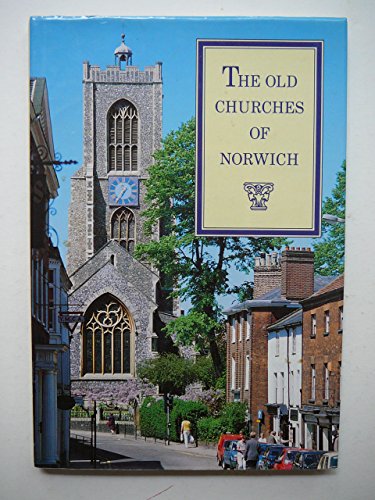 Stock image for THE OLD CHURCHES OF NORWICH for sale by C & J Read - Books