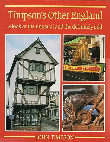 Timpson's Other England : A Look at the Unusual and the Definitely Odd .