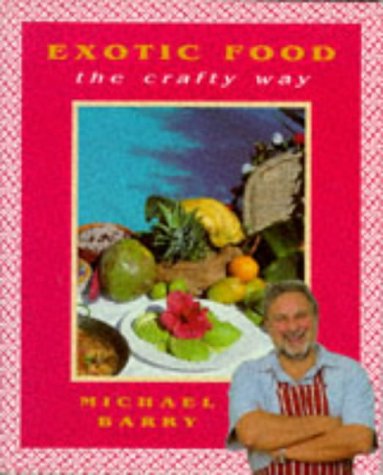 Exotic Food the Crafty Way (9780711708556) by Barry, Michael