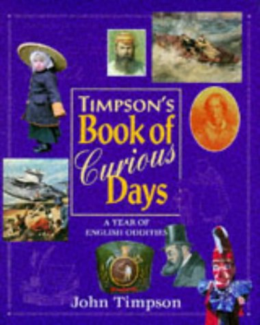 Beispielbild fr Timpson's Book of Curious Days: A Year of English Oddities zum Verkauf von WorldofBooks