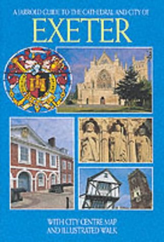 Stock image for Guide to the Cathedral and City of Exeter: With City Centre Map and Illustrated Walk (Jarrold City Guides Series) for sale by Reuseabook