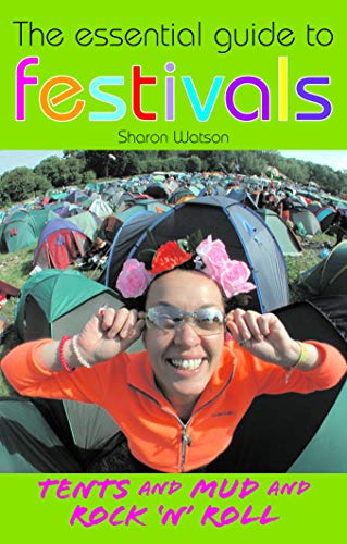 Beispielbild fr The Essential Guide to Festivals: Tents & Mud & Rock 'n' Roll zum Verkauf von WorldofBooks