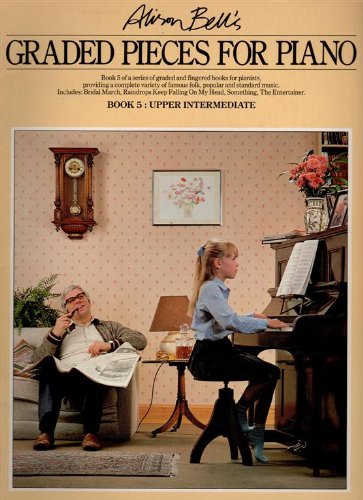 Beispielbild fr Upper Intermediate (Book 5) (Alison Bell's Graded Pieces for the Piano) zum Verkauf von WorldofBooks